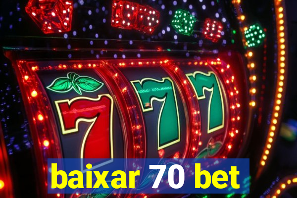 baixar 70 bet